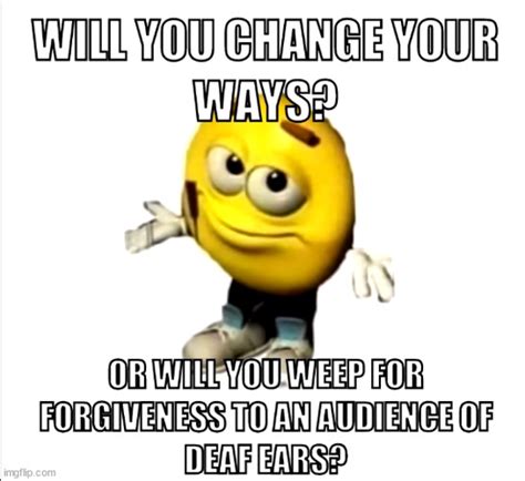 will you change your ways meme
