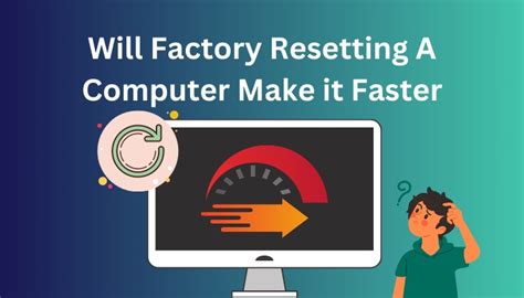 will factory resetting a laptop make it faster