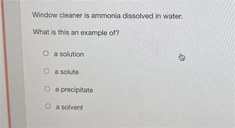 Window Cleaner Is Ammonia Dissolved In Water. What Is This An Example Of
