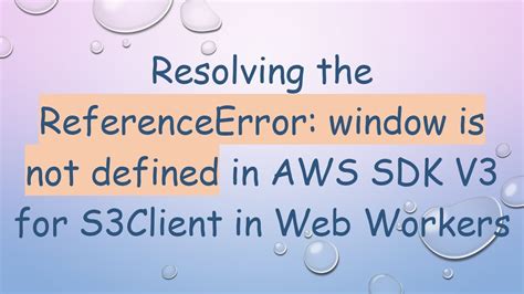 Window Is Not Defined  Worker