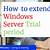 windows server extend trial