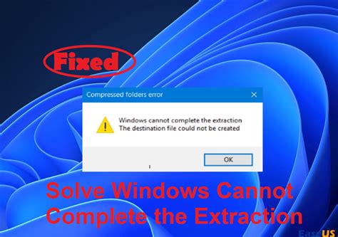 Windows Cannot Complete The Extraction Windows 10