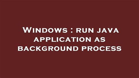 Windows Run Java Background