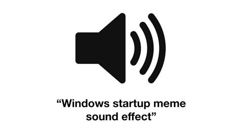 windows sound effect meme