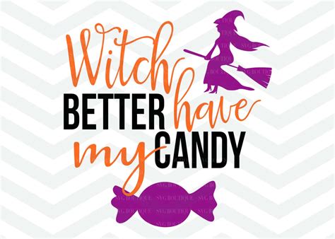 Witch better have my candy!