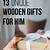 wood gift ideas for him