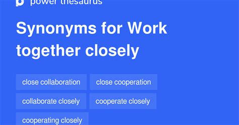 work closely together synonym