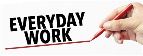 Work Everyday