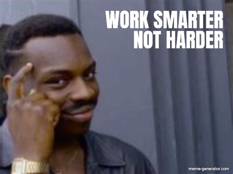 work smarter not harder funny