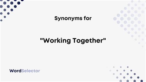 work well together synonym formal