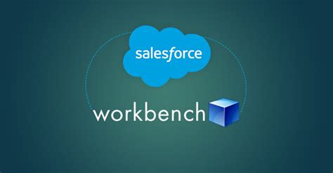 Workbench Salesforce Uses