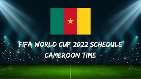 world cup cameroon soccer schedule
