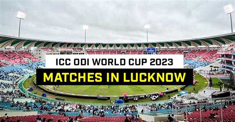 world cup matches in lucknow 2023