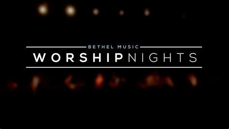 worship nights bethel playlist