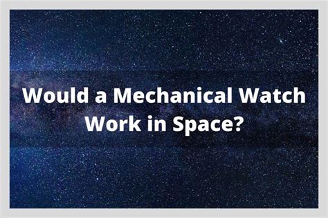 Would A Mechanical Watch Work In Space