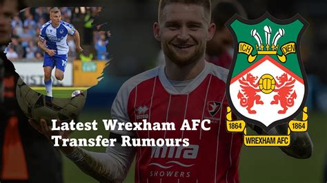 wrexham transfer rumours latest