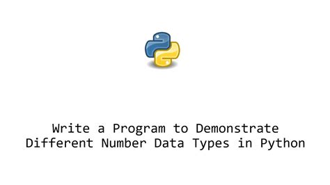 write a program to demonstrate number data types in python
