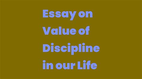 write an article on the topic value of discipline in life
