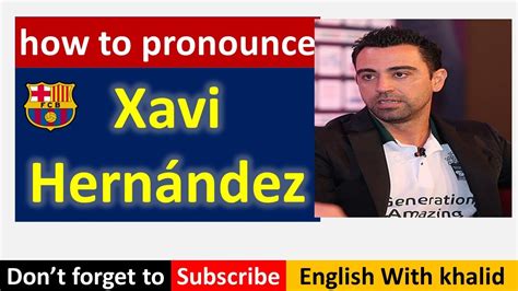 xavi hernandez pronunciation