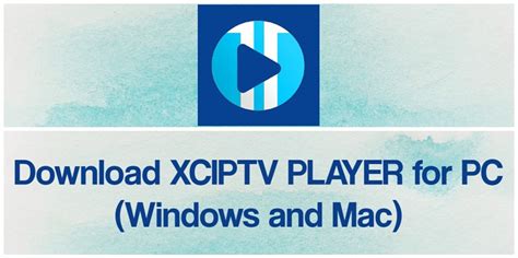 xciptv player download windows 10
