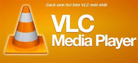 Hướng dẫn xem tivi qua VLC trên laptop