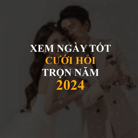 xem ngày cưới năm 2024