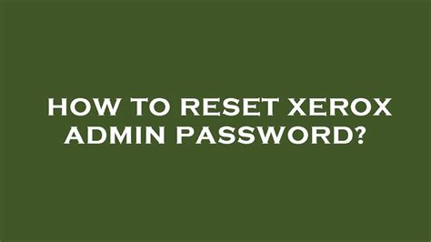 How Do I Create Xerox Workcentre 6515 Printer Admin Password? by
