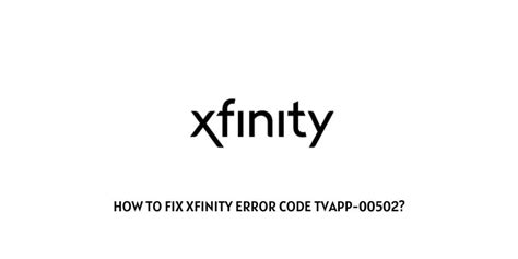 xfinity error tvapp 00502