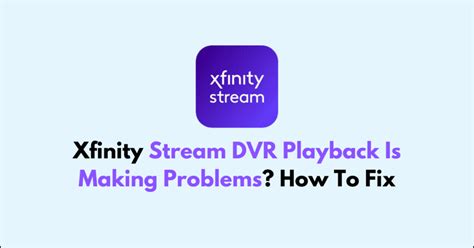 Xfinity Problem With Dvr Playback