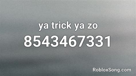 ya trick ya zo Roblox ID - Roblox music codes
