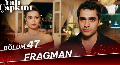 yalı çapkını 47 bölüm fragmanı