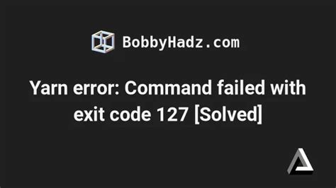 Yarn Test Command Failed With Exit Code 127