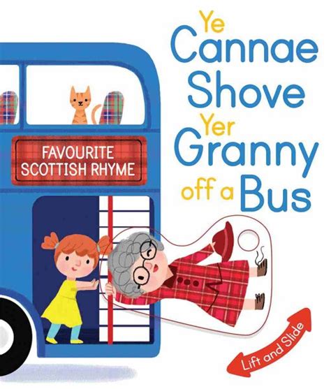 Ye cannae throw yer granny off a bus
