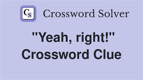 yeah that's about right crossword clue