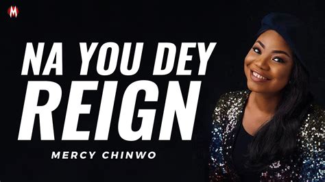 yes you reign mercy chinwo lyrics
