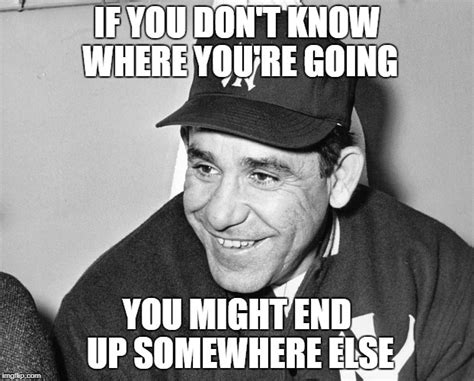 Pin by Tabgraphs on Yogiisms Inspirational quotes, Yogi berra, Yogi