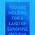 you are heading for a land of sunshine meaning