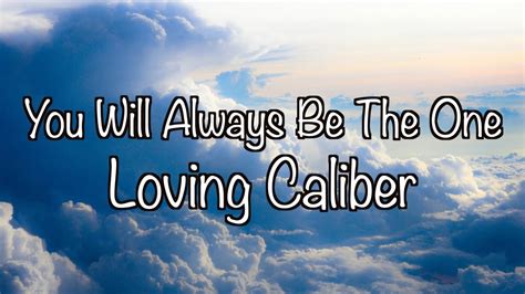 you'll always be the one and only. Always be the one I want.