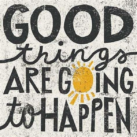 you are here to make good things happen