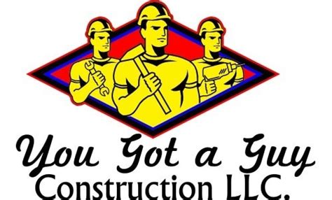 you got a guy construction llc