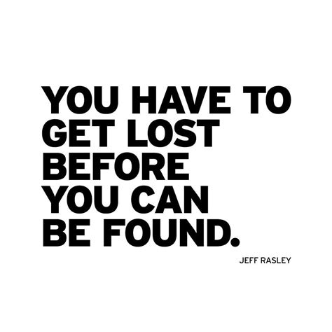 you have to be lost before you can be found