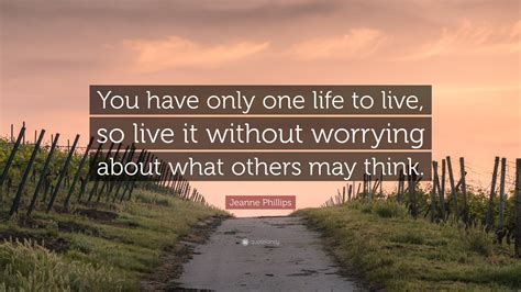 you only have one life to live