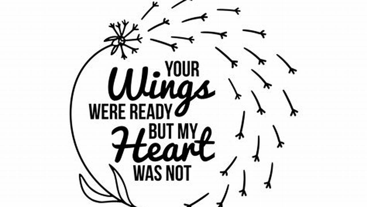 Unveiling the Power of Transformation: Your Wings Were Ready But My Heart Was Not SVG