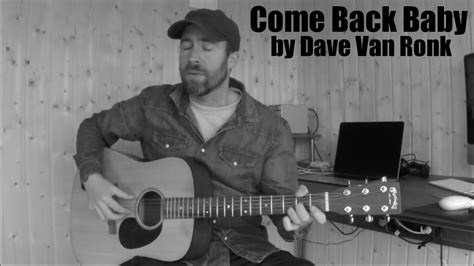 youtube dave van ronk come back baby