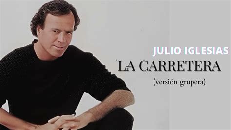 youtube la carretera julio iglesias