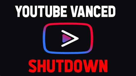 youtube vanced shut down