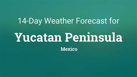 yucatan peninsula weather today