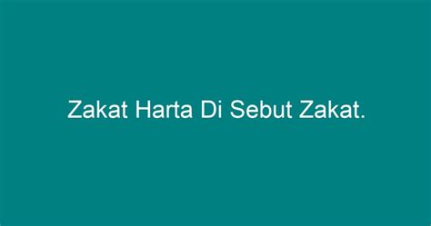 Zakat Harta Di Sebut Zakat