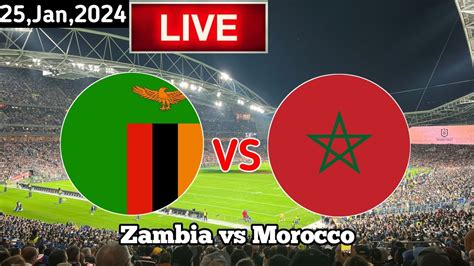 zambia vs morocco live today youtube