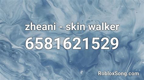 zheani - skin walker Roblox ID - Roblox music codes
